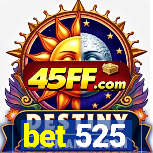 bet 525